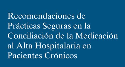 Recomendaciones de  Prácticas Seguras en la  Conciliación de la Medicación  al Alta Hospitalaria en  Pacientes Crónicos