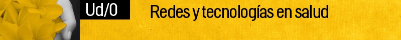 Unidad 0. Redes y tecnologías en salud